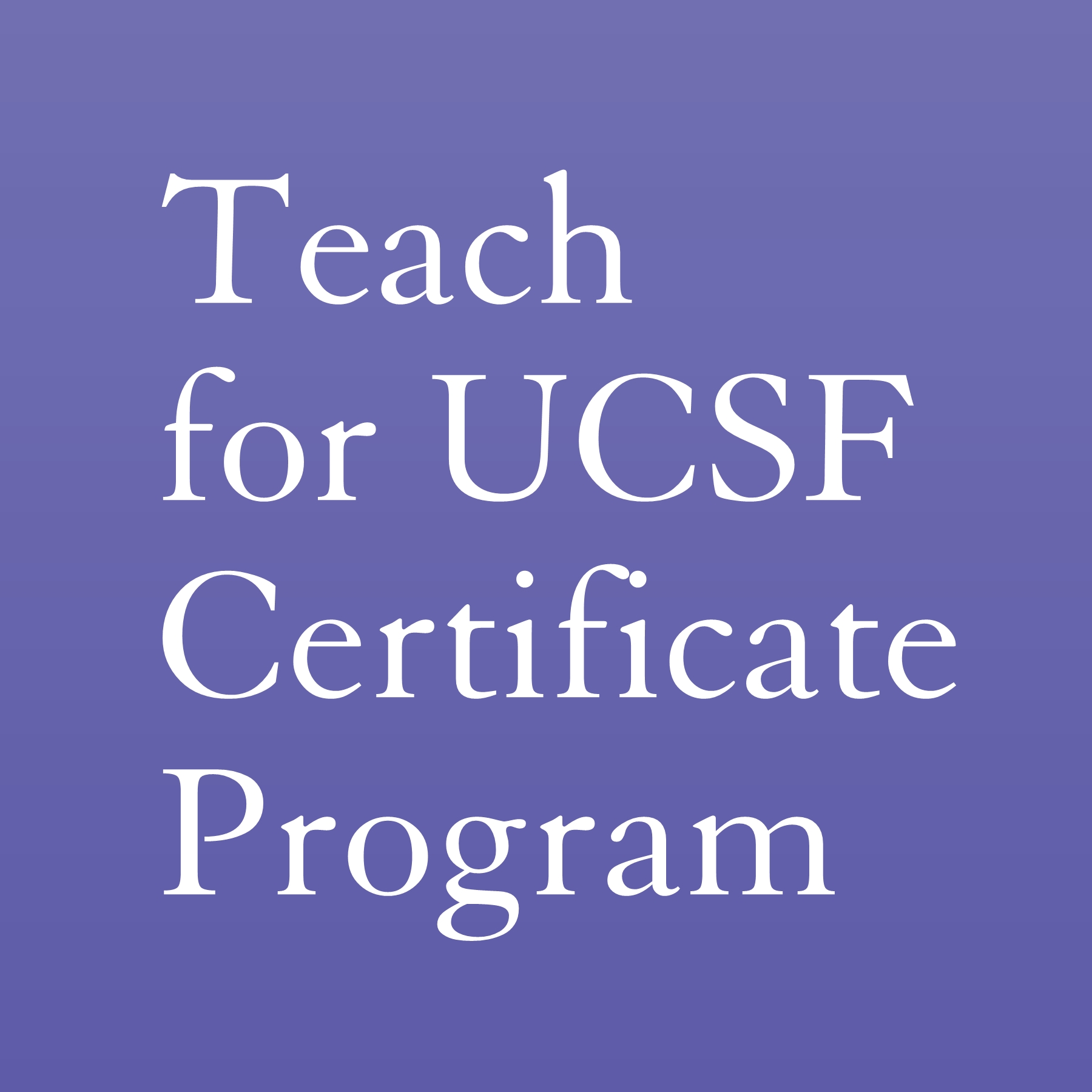 Teach for UCSF Certificate Program